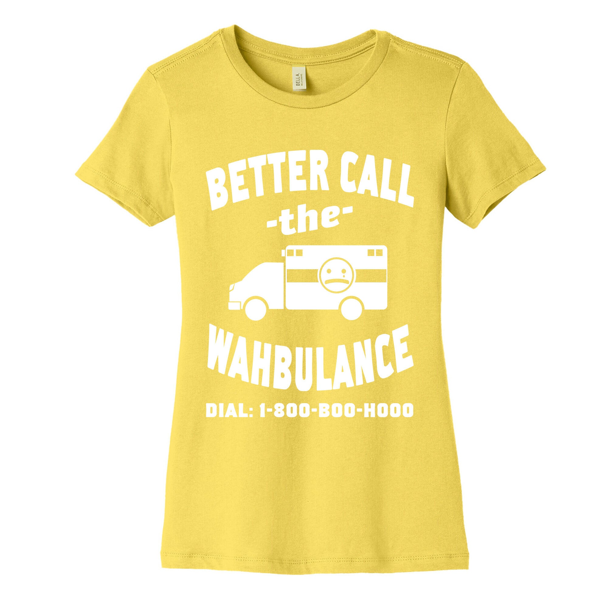 Better Call the Wahbulance Women's Cotton Tee